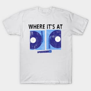 Where It's At T-Shirt